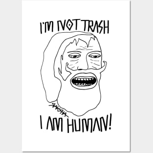 I'M NOT TRASH - I'M HUMAN! Posters and Art